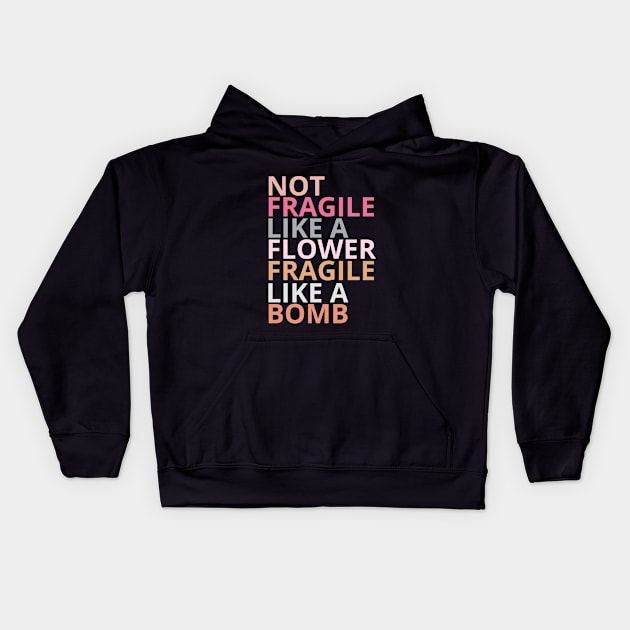 Not fragile like a flower fragile like a bomb Kids Hoodie by Maroon55